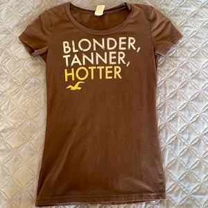 COPY - Blonder, Tanner, Hotter t shirt by Hollister